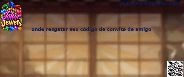 Onde resgatar seu código de convite de amigo