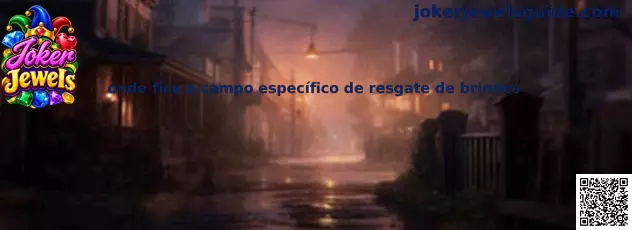 Onde fica o campo específico de resgate de brindes