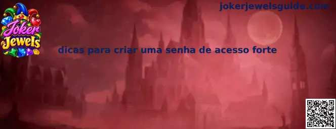 Dicas para criar uma senha de acesso forte