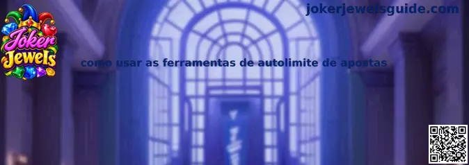 Guia Prático de Como Usar as Ferramentas de Autolimite de Apostas no Joker Jewels