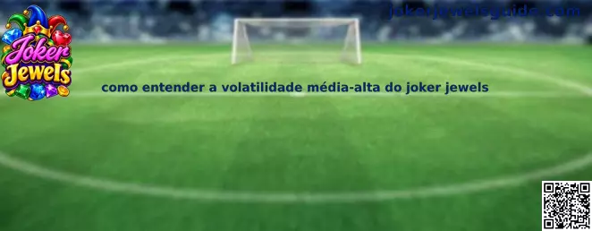 Ilustração explicativa sobre a volatilidade média-alta do Joker Jewels